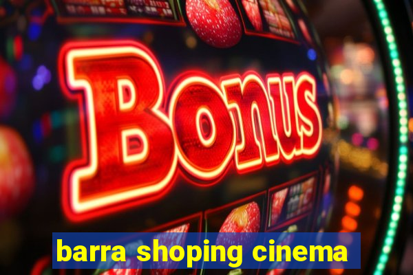 barra shoping cinema